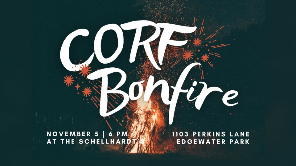 IMPORTANT UPDATE! CORF BONFIRE HAS BEEN RESCHEDULED to NEXT Friday 11/5 at 6pm