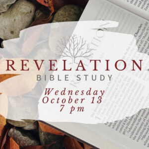 Revelation Bible Study: This Wednesday, October 13th at 7pm