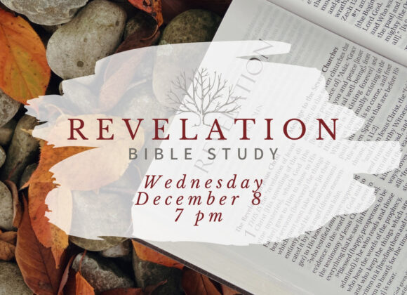 Revelation Bible Study: Wednesday, December 8th at 7pm