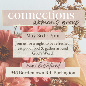 Connections Women’s Group: Tuesday, May 3rd at 7 pm