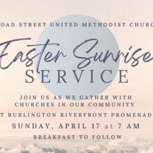 Easter Sunday Sunrise Service: This Sunday, April 17th 7am