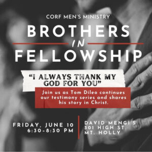 Brothers in Fellowship at the Mengi’s: Friday, June 10th from 6:30-8:30pm